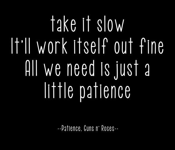 patience IS a WOULD BE&nbsp;virtue
