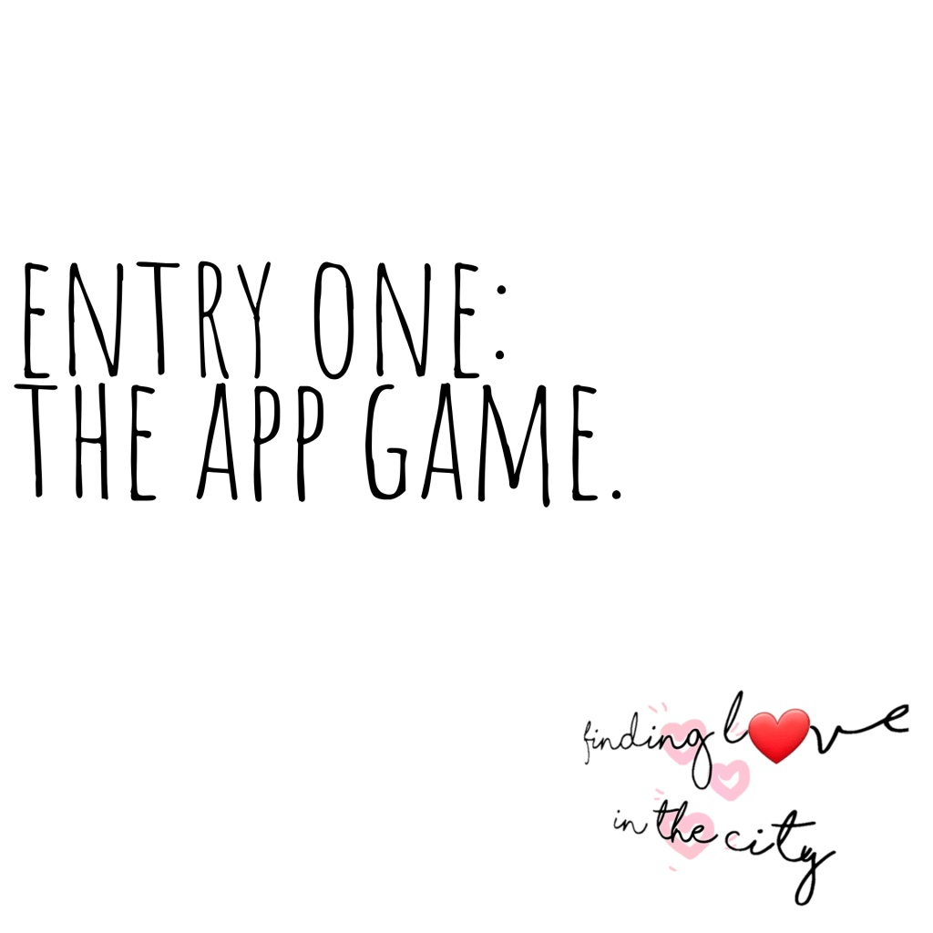 Finding Love in the City: Entry 1 – The App&nbsp;Game